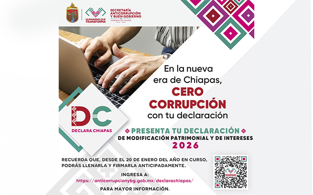 ¡EN LA NUEVA ERA DE CHIAPAS, CERO CORRUPCIÓN CON TU DECLARACIÓN!